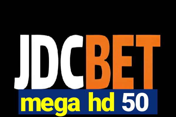 mega hd 50